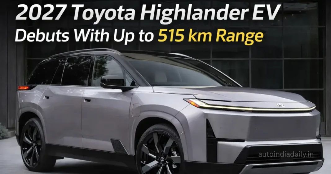2027 Toyota Highlander EV Debuts With Up to 515 km Range 2027 Toyota Highlander EV Debuts With Up to 515 km Range