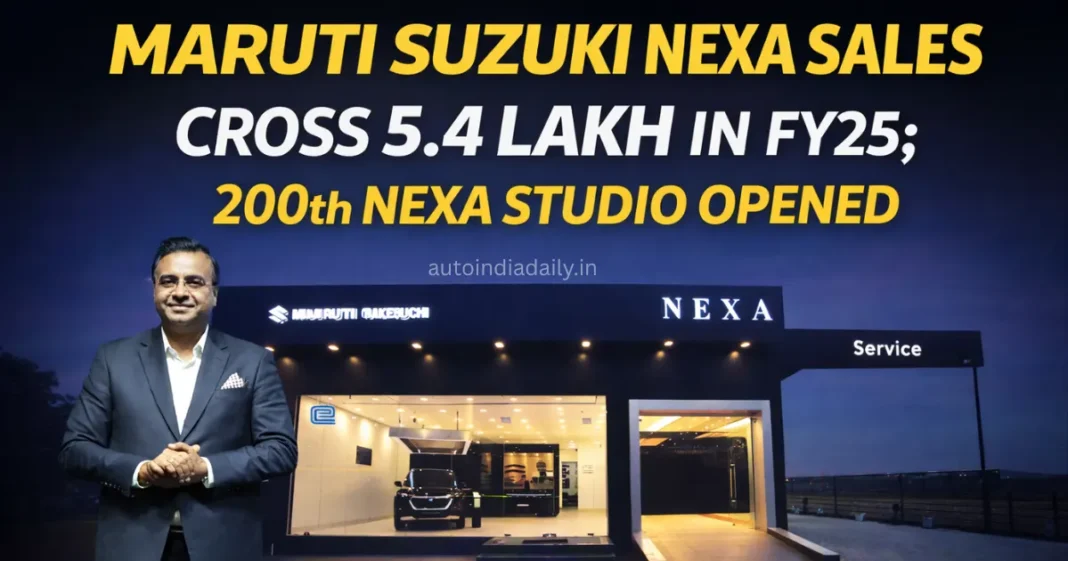Maruti Suzuki Nexa Sales Hit 5.4 Lakh in FY25 as 200 Studio Outlets Strengthen Expansion