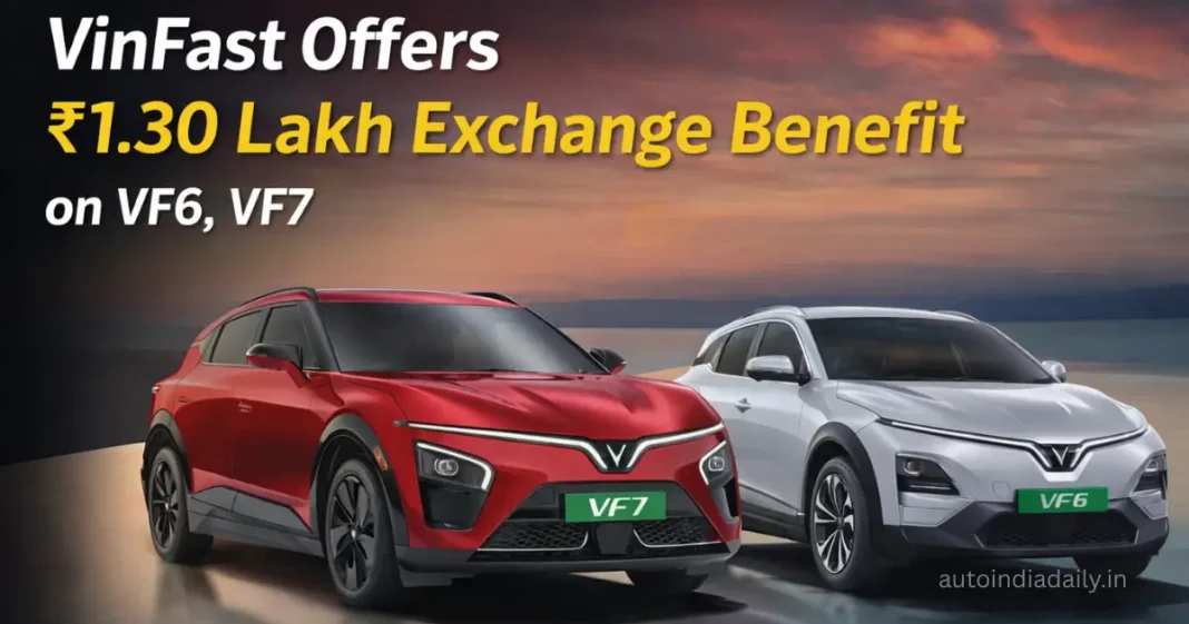 VinFast Offers Rs 1.30 Lakh Exchange Benefit on VF6, VF7