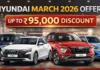 Hyundai March 2026 Offers: Up to ₹95,000 Discount on Verna, Creta, Alcazar & More Hyundai March 2026 Offers: Up to ₹95,000 Discount on Verna, Creta, Alcazar & More