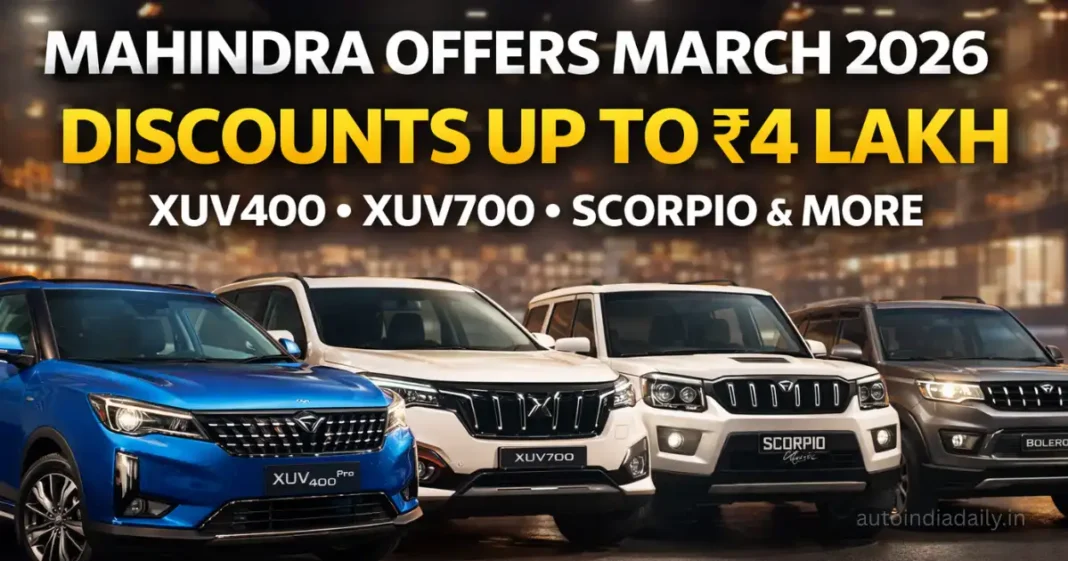 Mahindra Offers March 2026: Discounts Up to ₹4 Lakh on XUV400, XUV700 and Scorpio