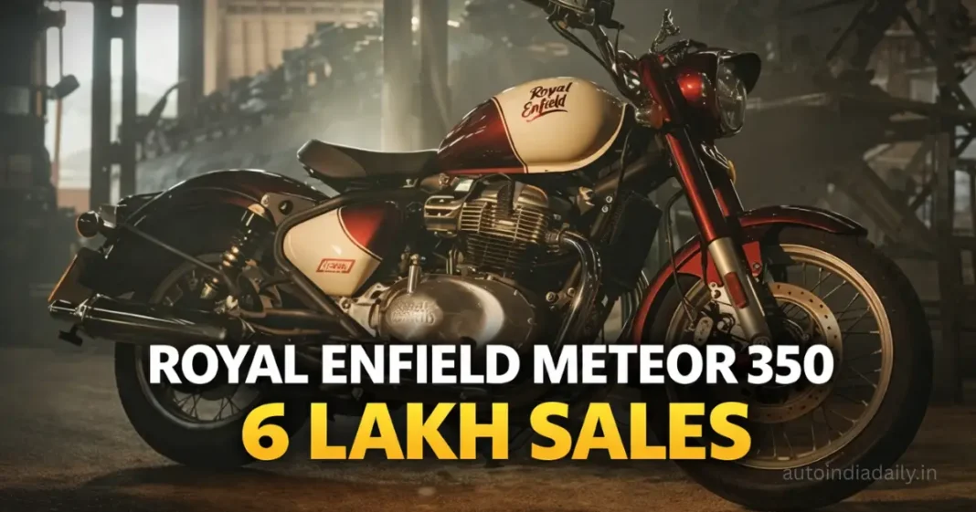 Royal Enfield Meteor 350 Sales Cross 6 Lakh Units Globally Royal Enfield Meteor 350 Sales Cross 6 Lakh Units Globally