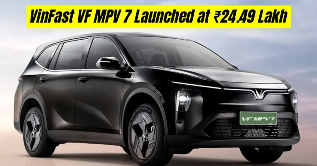 VinFast VF MPV 7 launched in India price ₹24.49 lakh 7 seater electric MPV 517km range