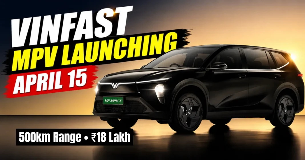 VinFast VF MPV 7 India Launch on April 15 – 500km Range EV MPV from ₹18 Lakh